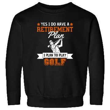 Discover Retirement Plan Play Golf Retired Sweatshirts