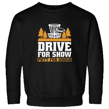 Discover Disc Golf Drive For Show Sweatshirts