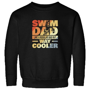 Discover Swim Dad Like A Regular Dad But Way Cool Sweatshirts