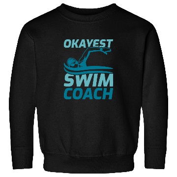 Discover Okayest Swim Coach Sweatshirts