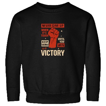 Discover Never Give Up Sweatshirts
