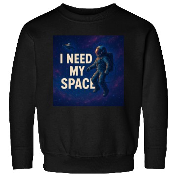 Discover I NEED My Space Sweatshirts