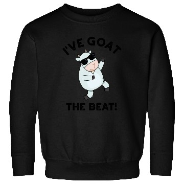 Discover I've Goat The Beat Funny Animal Pun Sweatshirts