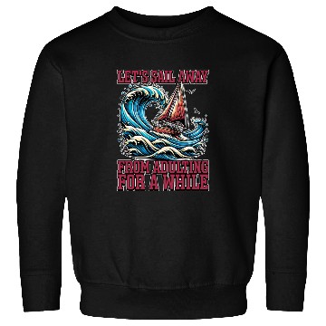 Discover Sailing Let's Sail Away From Adulting Fisherman Sweatshirts