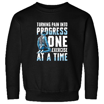 Discover Turning Pain Into Progress One Exercise At A Time Sweatshirts