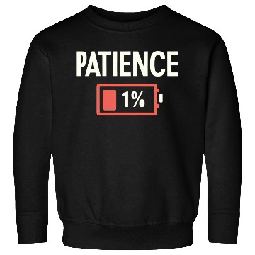 Discover Patience: 1% Remaining – Battery of Sanity Drained Sweatshirts