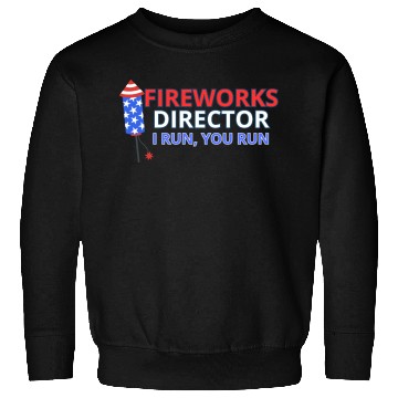 Discover Fireworks Director - I Run, You Run Sweatshirts