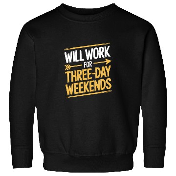 Discover Will Work for Three Day Weekends Labor Day Sweatshirts