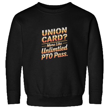 Discover Union Card More Like Unlimited PTO Pass Labor Day Sweatshirts