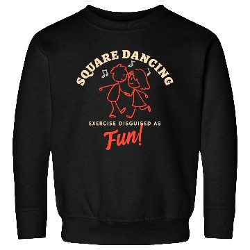 Discover Square Dancing Exercise Disguised as Fun! Sweatshirts