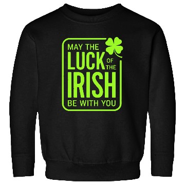 Discover May The Luck Of The Irish Be With You Sweatshirts
