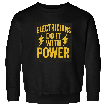 Discover Electricians Do It With Power  Yellow Black Sweatshirts