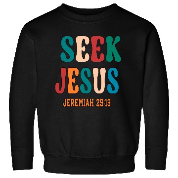 Discover SEEK JESUS, BIBLE VERSE Sweatshirts