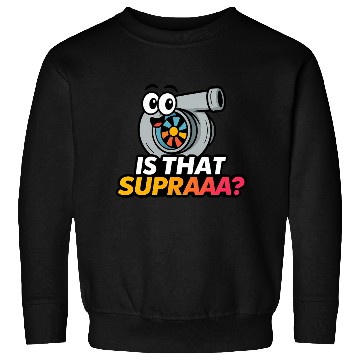 Discover Is That Supraaa? 2 – Cartoon Turbo Reaction Sweatshirts