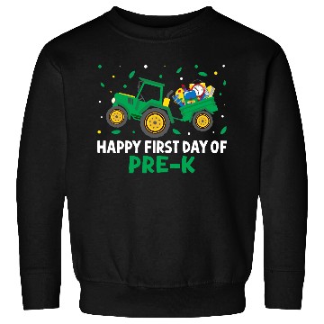 Discover Tractor Happy First Day Of Pre-K School Farm Kids Sweatshirts