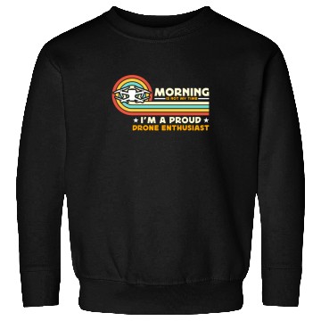 Discover Drone Enthusiast Morning Is Not My Time Aviation Sweatshirts