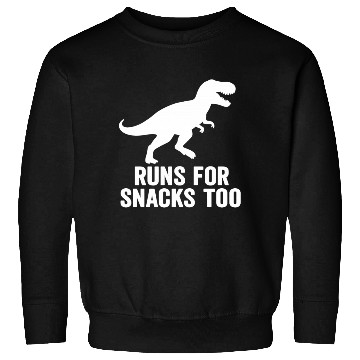 Discover T rex runs for snacks too Sweatshirts