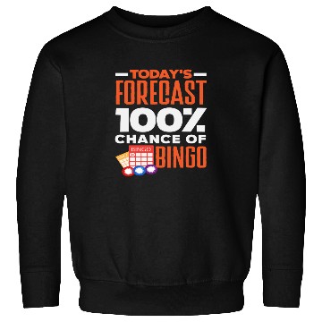 Discover Bingo Today's Forecast 100% Chance Sweatshirts