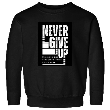 Discover Never Give up Motivational Typography Sweatshirts