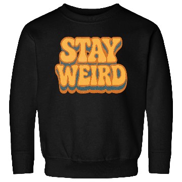 Discover Whimsical Stay Weird Typography Design Sweatshirts