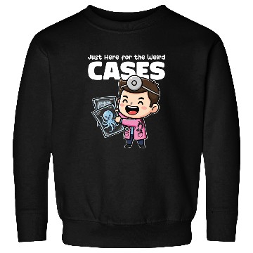 Discover JUST HERE FOR THE WEIRD CASES - DOCTOR GIFT Sweatshirts
