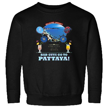 Discover Good Guys go to Heaven. Bad Guys go to Pattaya !! Sweatshirts