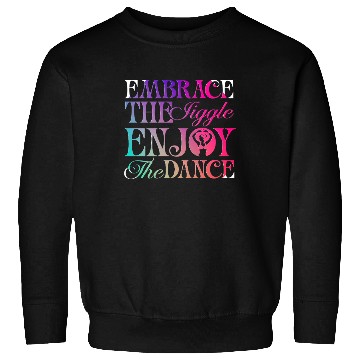 Discover Belly Dancing Persian Dancer Embrace The Jiggle Sweatshirts