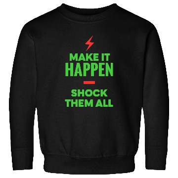 Discover Make It Happen Shock Them All Motivational Sweatshirts
