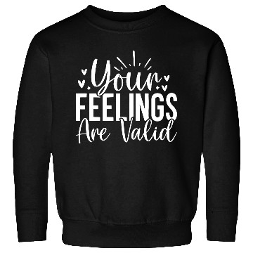 Discover Your Feelings Are Valid - Empathy Design Sweatshirts