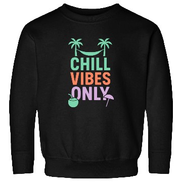 Discover Chill Vibes Only Tropical Sweatshirts