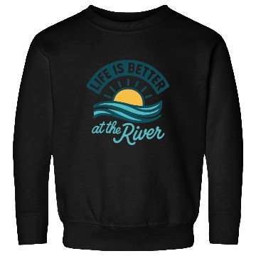 Discover Life Is Better at the River | Blue Summer Nature Sweatshirts