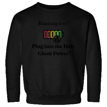 Discover Plug Into The Holy Ghost Power! Sweatshirts