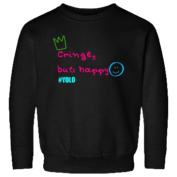 Discover Cringe but happy Sweatshirts