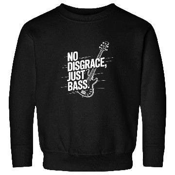 Discover Just Bass, No Disgrace – White Sweatshirts