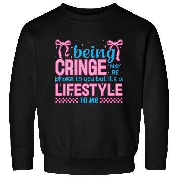 Discover Being Cringe Is a Lifestyle – Cute Kawaii Quote Sweatshirts