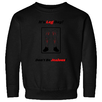 Discover Leg Day Jealous Gym Workout Motivation Sweatshirts