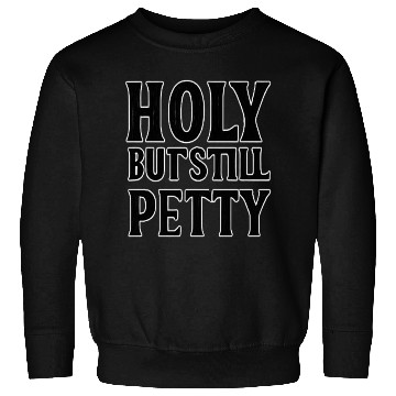 Discover Holy But Still Piety Bold Typography Sweatshirts