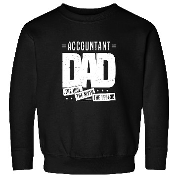 Discover Accountant Dad The Idol The Myth The Legend Sweatshirts