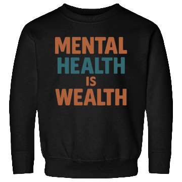 Discover Mental Health Is Wealth Typography Sweatshirts