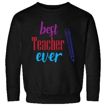 Discover Best Teacher Ever Pencil Gift Sweatshirts