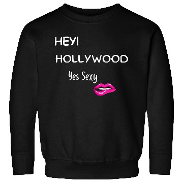 Discover HEY HOLLYWOOD Yes Sexy part 2 Sweatshirts