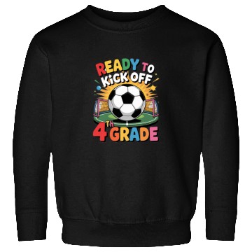 Discover Fun Back To School Ready To Kick Off 4th Grade Kid Sweatshirts