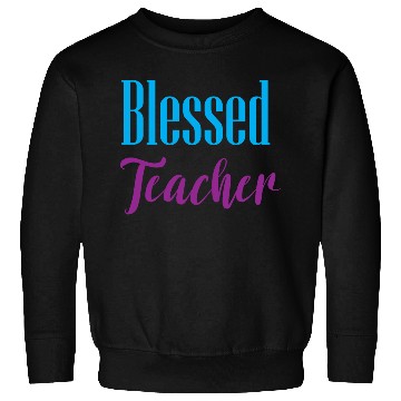 Discover Blessed Teacher – Simple & Positive Quote Design Sweatshirts