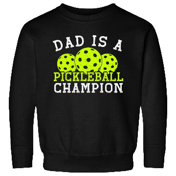 Discover Dad is a Pickleball Champion Sweatshirts