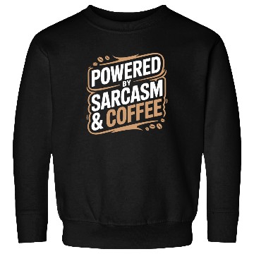 Discover Powered By Sarcasm And Coffee Humorous Design for Sweatshirts
