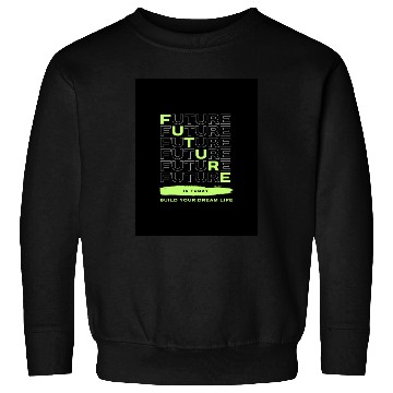 Discover Futuristic Motivational Typography Design Sweatshirts