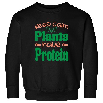 Discover Keep Calm Plant Protein Quote Sweatshirts