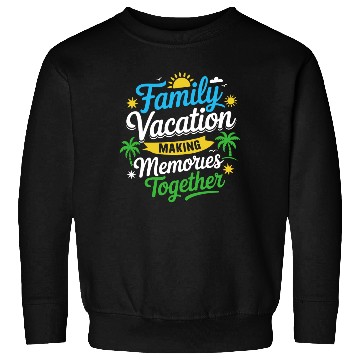 Discover Family Vacation Memories Design Sweatshirts