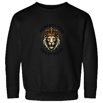 Discover Embrace Your Greatness: The Royal Lion Sweatshirts