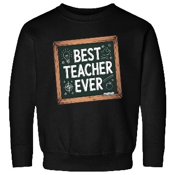 Discover Best Teacher Ever Chalkboard Teachers Gift Sweatshirts